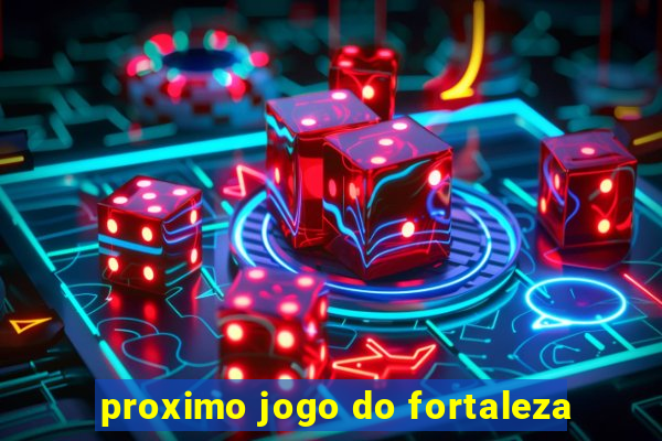 proximo jogo do fortaleza