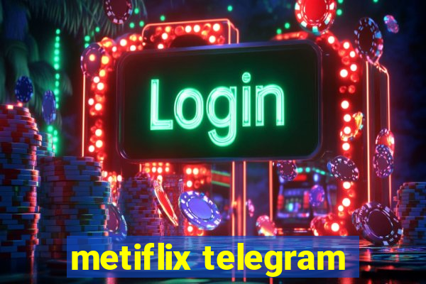 metiflix telegram