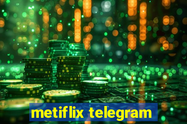 metiflix telegram