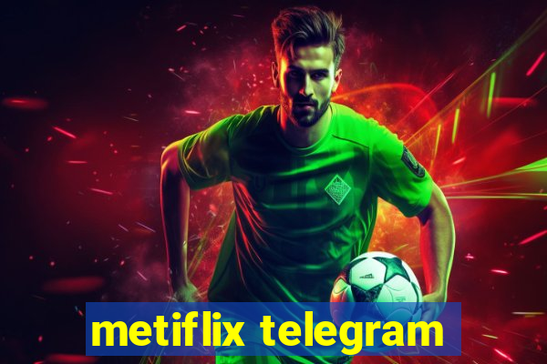 metiflix telegram