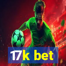 17k bet