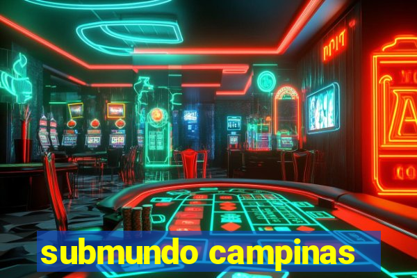 submundo campinas