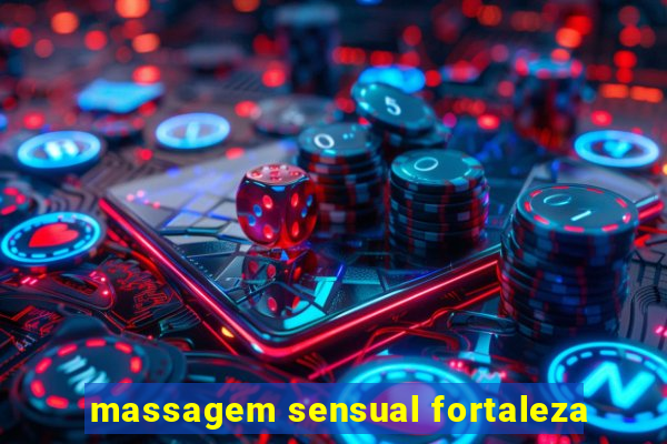 massagem sensual fortaleza