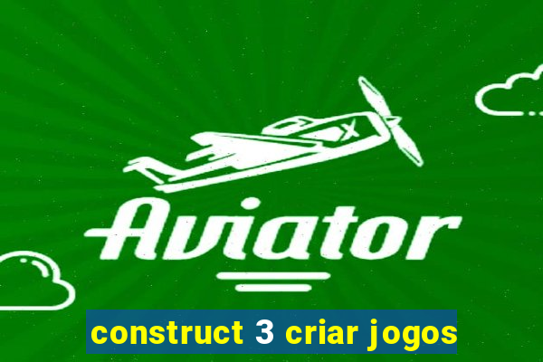 construct 3 criar jogos