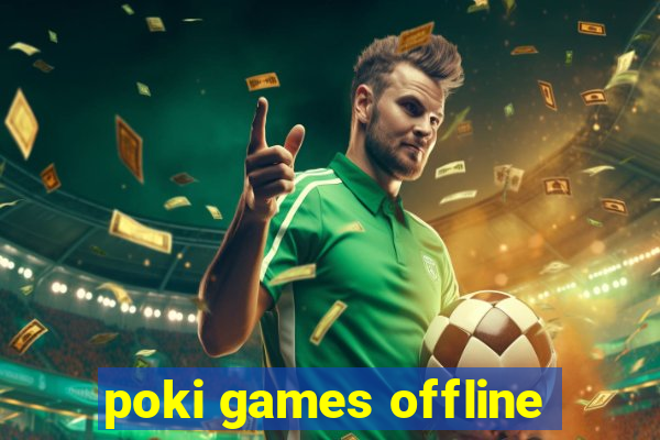 poki games offline