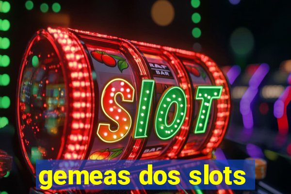 gemeas dos slots