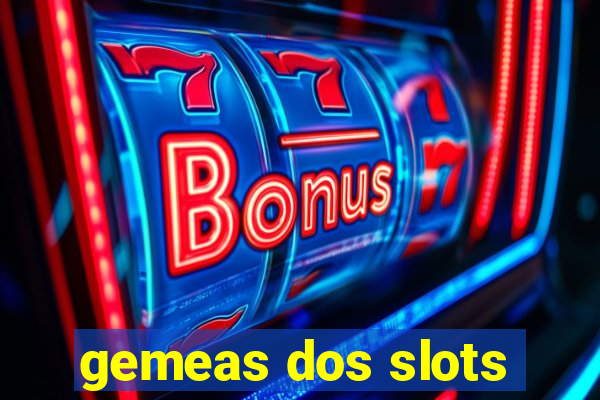 gemeas dos slots