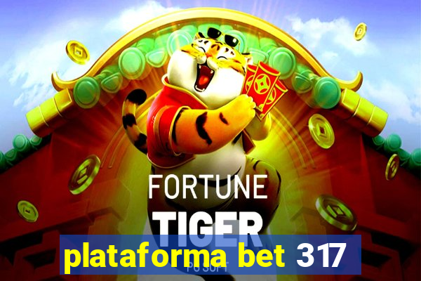 plataforma bet 317