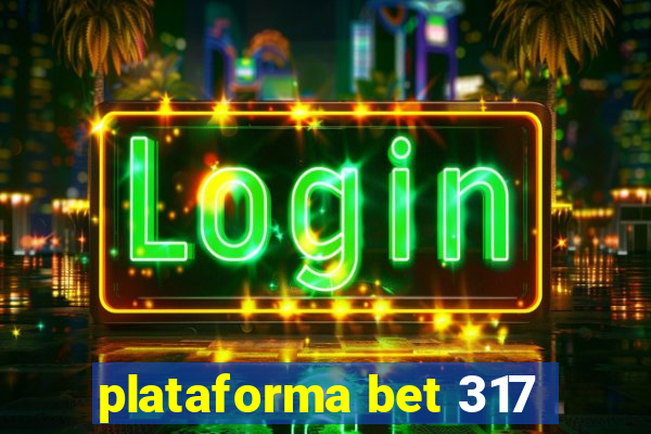 plataforma bet 317