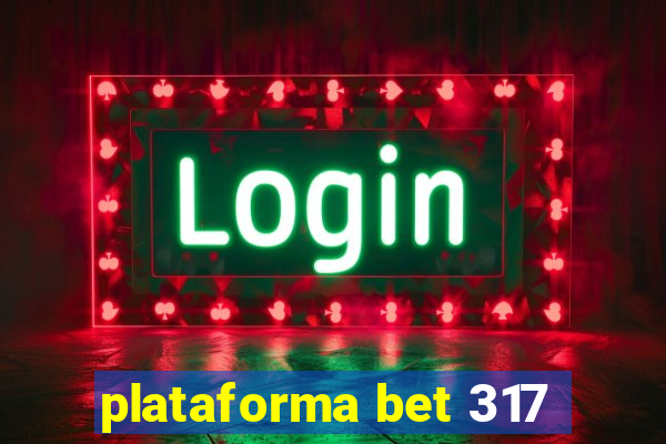 plataforma bet 317