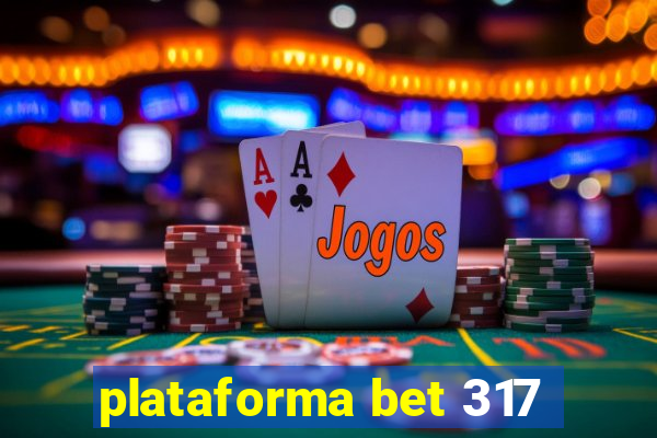 plataforma bet 317