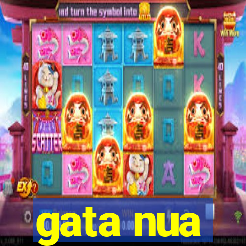 gata nua