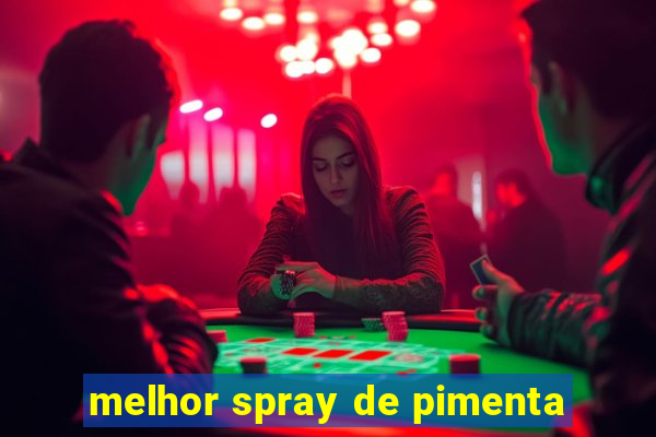 melhor spray de pimenta