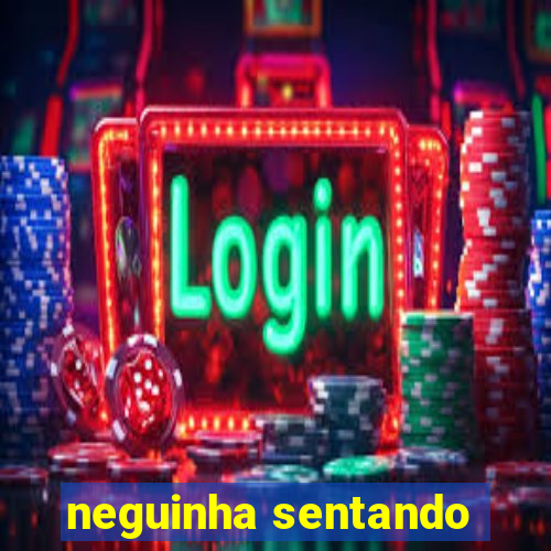 neguinha sentando