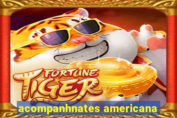 acompanhnates americana