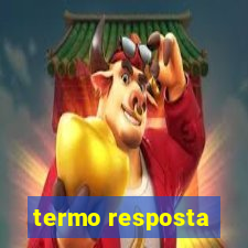 termo resposta