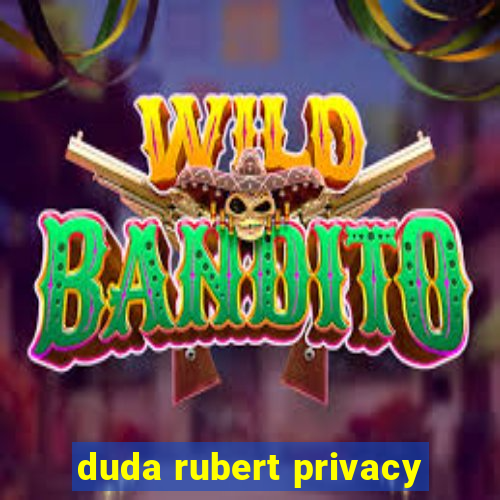 duda rubert privacy