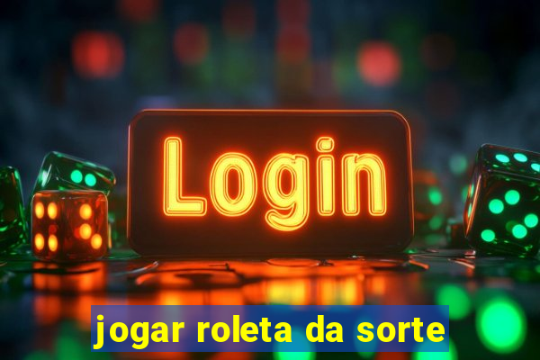 jogar roleta da sorte