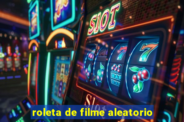 roleta de filme aleatorio