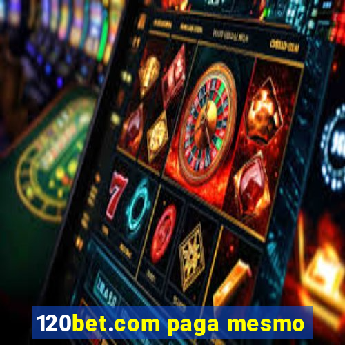 120bet.com paga mesmo