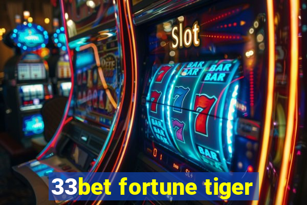 33bet fortune tiger