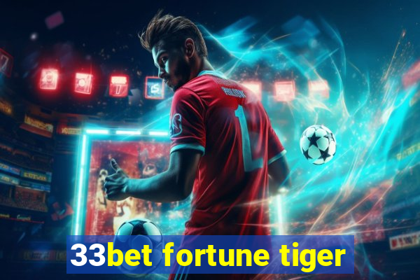 33bet fortune tiger