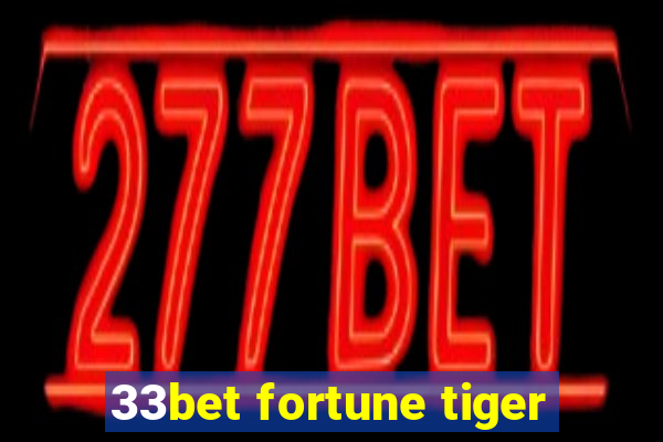 33bet fortune tiger