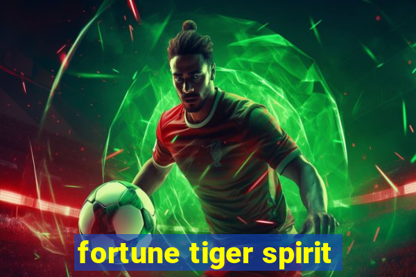 fortune tiger spirit