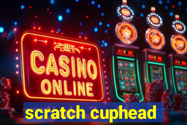 scratch cuphead