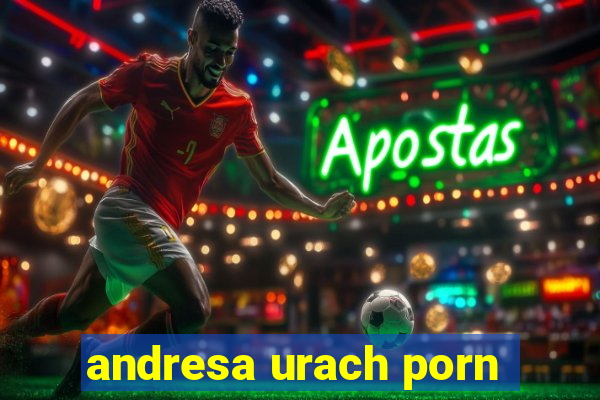 andresa urach porn