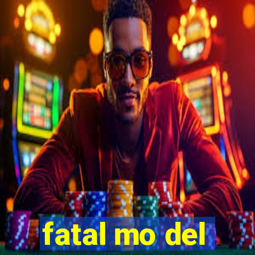 fatal mo del