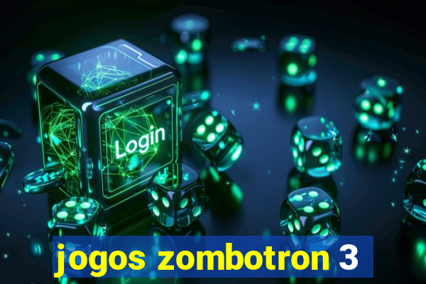 jogos zombotron 3