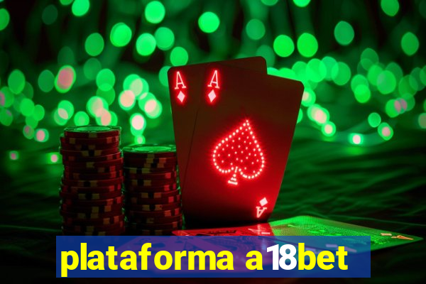 plataforma a18bet