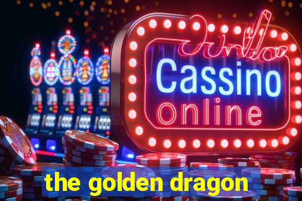 the golden dragon