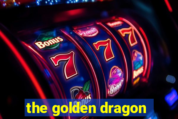 the golden dragon