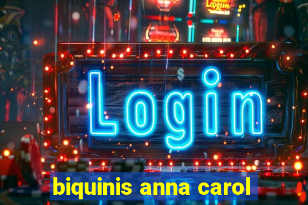 biquinis anna carol