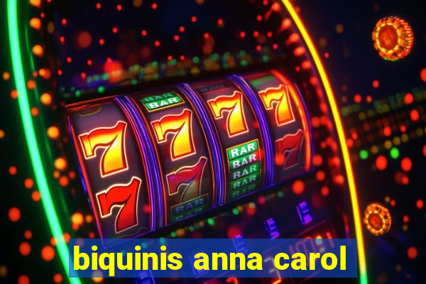 biquinis anna carol