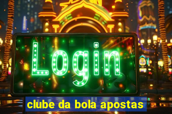 clube da bola apostas