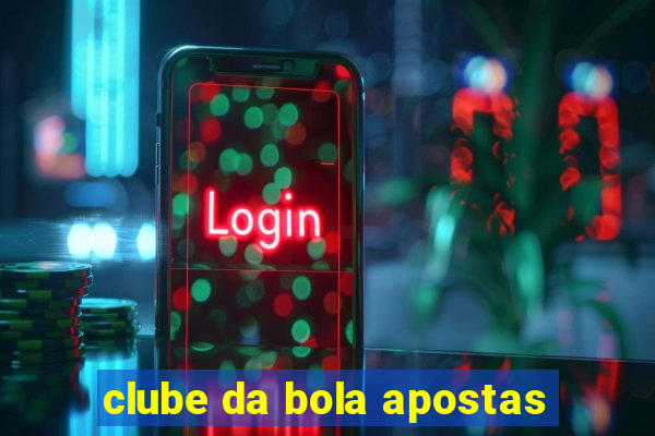 clube da bola apostas