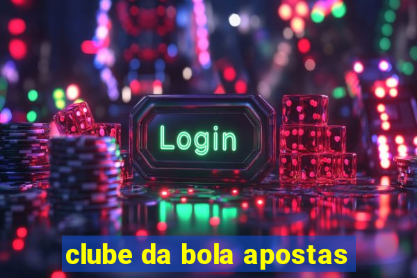 clube da bola apostas