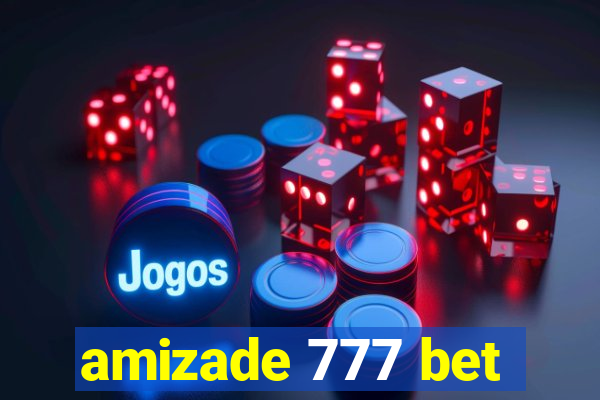 amizade 777 bet