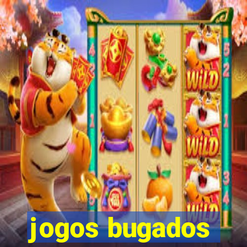 jogos bugados