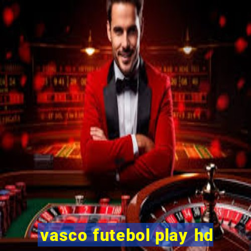 vasco futebol play hd