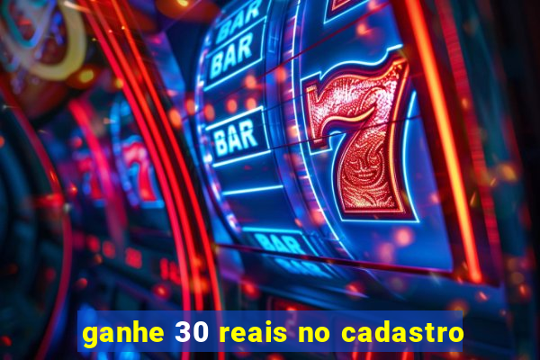 ganhe 30 reais no cadastro