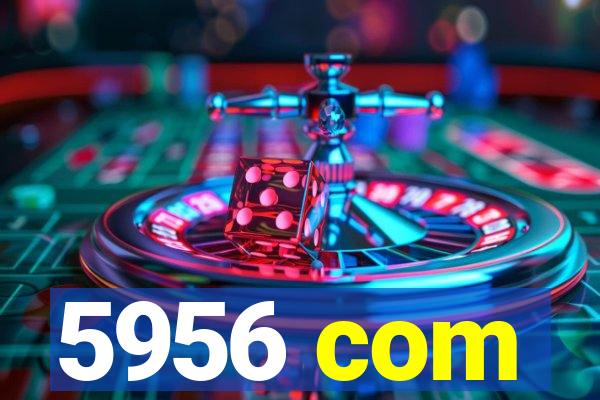 5956 com