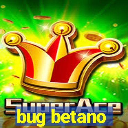 bug betano