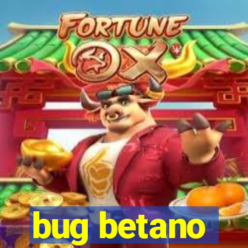 bug betano