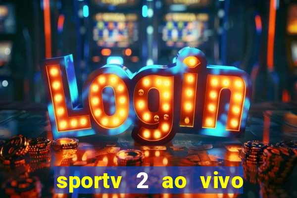 sportv 2 ao vivo mega canais