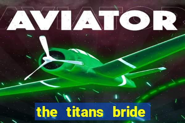 the titans bride cap 1