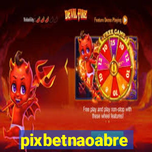 pixbetnaoabre